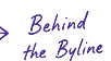 Behind the Byline